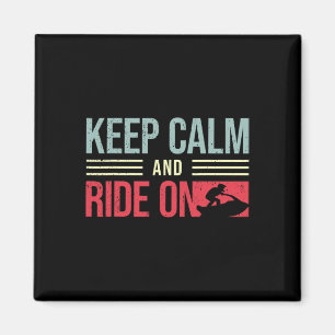 Jet Skiing Rider I Keep Calm And Ride I Jet Skiing Magnet
