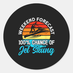 Jet skiing weekend forecast 100% chance of jet classic round sticker
