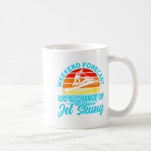 Jet skiing weekend forecast 100% chance of jet coffee mug