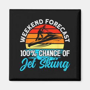 Jet skiing weekend forecast 100% chance of jet magnet
