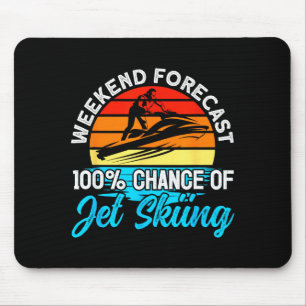 Jet skiing weekend forecast 100% chance of jet mouse pad