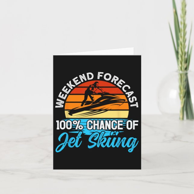 Jet Skiing Weekend Forecast 100% Chance Of Jet Ski Card (Front)