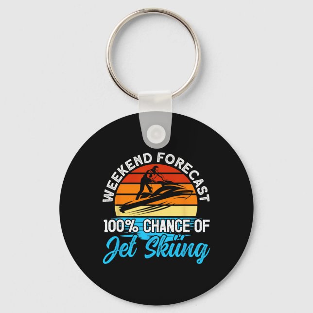 Jet Skiing Weekend Forecast 100% Chance Of Jet Ski Key Ring (Front)