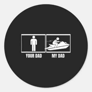 Jet Skiing Your Dad My Dad Daughter Son Funny Jet Classic Round Sticker