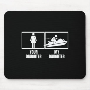 Jet Skiing Your Daughter My Daughter Brother Funny Mouse Pad