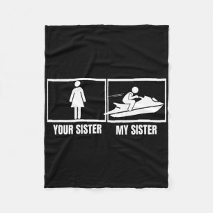 Jet Skiing Your Sister My Sister Brother Funny Jet Fleece Blanket