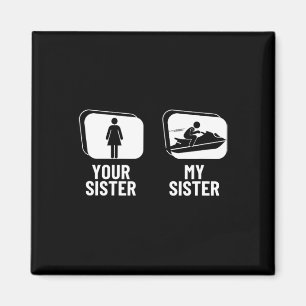 Jet Skiing Your Sister My Sister Brother Funny Jet Magnet