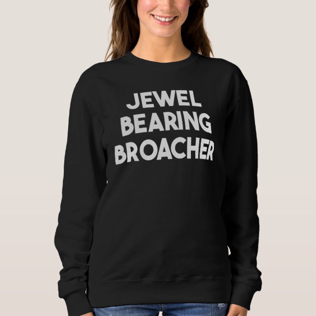 Jewel Bearing Broacher Sweatshirt (Front)