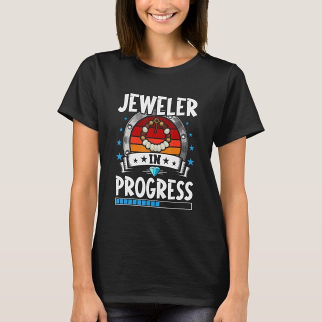 Jeweler In Progress Trainee Student T-Shirt (Front)