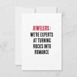 Jewelers: We're experts at turning rocks into rom Thank You Card