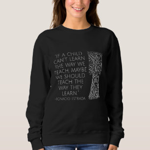 Jewell School If A Child Can't Learn The Way We Te Sweatshirt