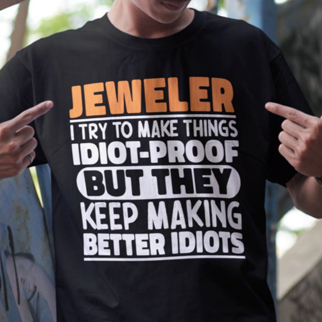 Jeweller I Try To Make Things Funny Sayings Jewell T-Shirt (Creator Uploaded)