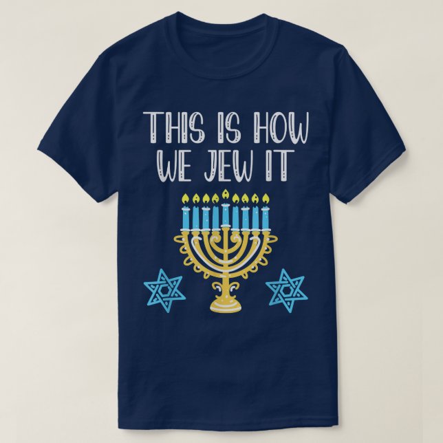 Jewish Hanukkah Menorah Gift This Is How We Jew it T-Shirt (Design Front)