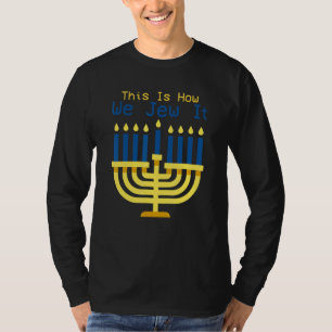 Jewish Hanukkah Menorah This Is How We Jew It T-Shirt
