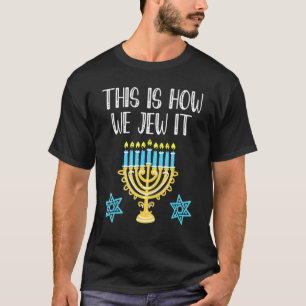 Jewish Hanukkah Menorah This Is How We Jew It T-Shirt