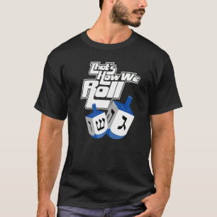 Jewish Thats How We Roll Dreidel Game T-Shirt