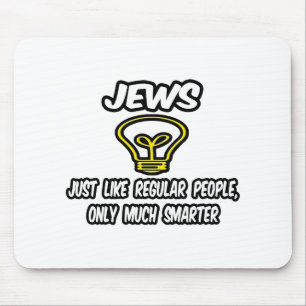 Jews...Regular People, Only Much Smarter Mouse Pad