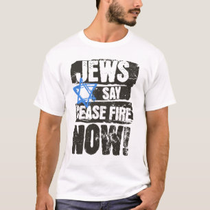 Jews Say Cease Fire Now T-Shirt