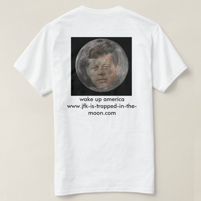 jfk is trapped in the moon T-Shirt (Design Back)