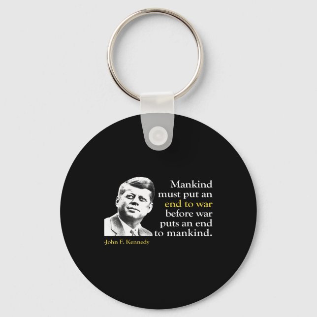 Jfk John F Kennedy President End War Quote  Key Ring (Front)