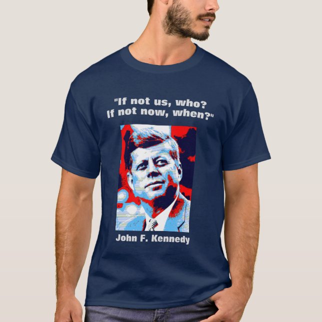 JFK John F. Kennedy Quote Motivational Inspiration T-Shirt (Front)