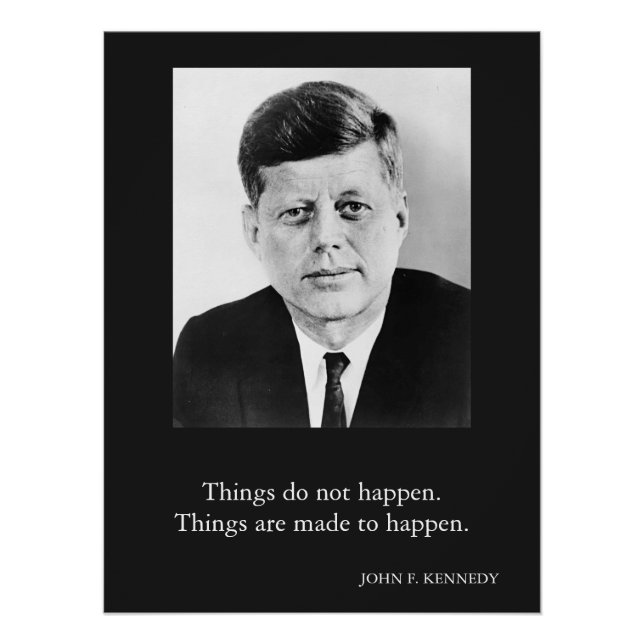 JFK John F. Kennedy Quote Things do not happen Poster (Front)