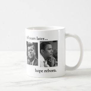 JFK OBAMA 45 years later... hope reborn.BOTH SIDES Coffee Mug