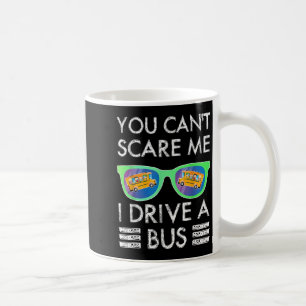 Jgjv You Cant E Me I Drive A Bus School Bus Driver Coffee Mug