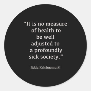 Jiddu Krishnamurti - Sick Society - Philosophy  Classic Round Sticker