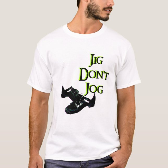 Jig- Don't Jog T-Shirt (Front)