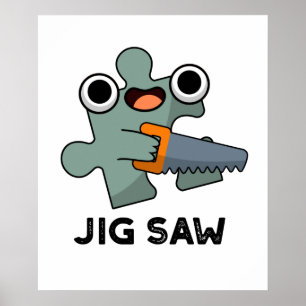 Jig Saw Cute Jigsaw Tool Pun Poster