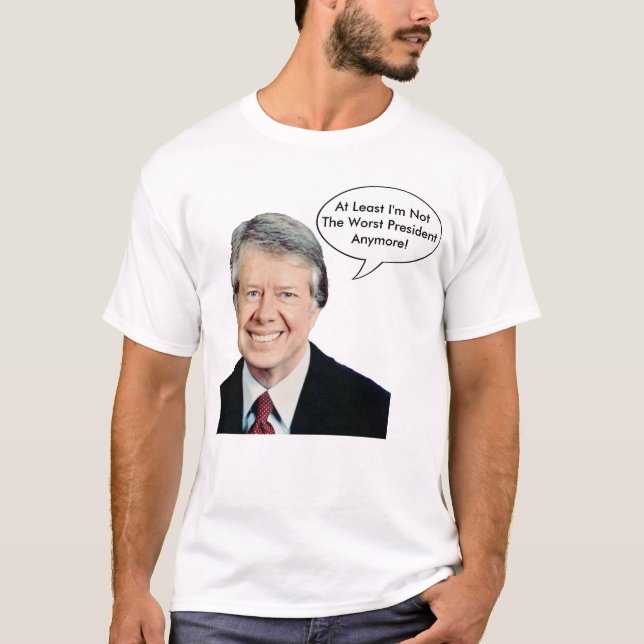 Jimmy Carter Not The Worst President Anymore T-Shirt (Front)