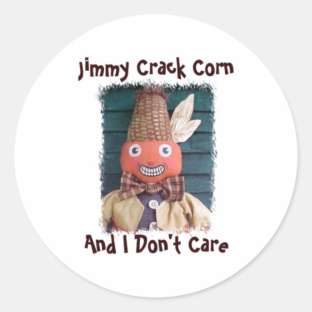 Jimmy Crack Corn And I Dont Care  Classic Round Sticker (Front)
