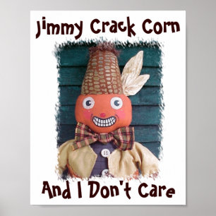 Jimmy Crack Corn And I Dont Care  Poster