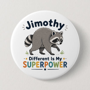 Jimothy different is my superpower 7.5 cm round badge