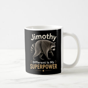 Jimothy different is my superpower coffee mug