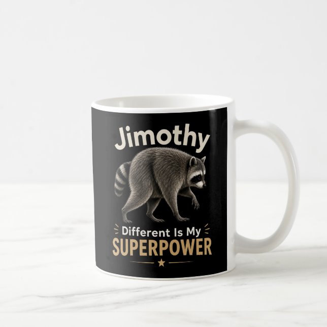Jimothy different is my superpower coffee mug (Right)