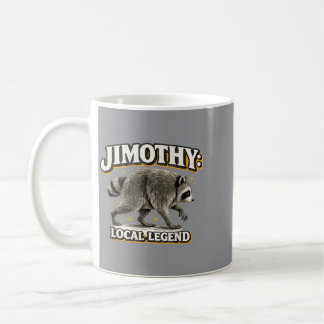 Jimothy Local Legend Funny Racoon Meme Art Coffee Mug