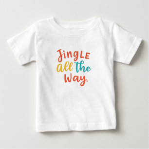 Jingle All The Way Baby T-Shirt