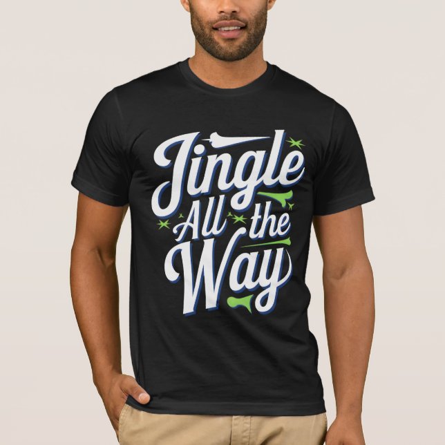 Jingle All The Way Digital Art Design T-Shirt (Front)