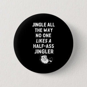 Jingle All The Way Likes A Half- Jingler 6 Cm Round Badge