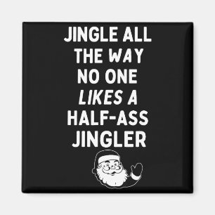 Jingle All The Way Likes A Half- Jingler  Magnet