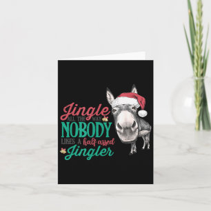 Jingle All The Way Nobody Likes A Half-ed Jingler  Card