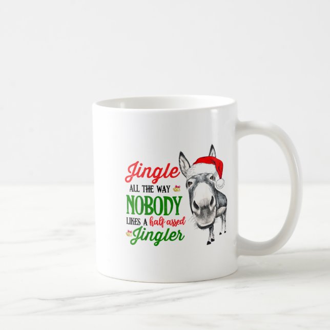 Jingle All The Way Nobody Likes A Jingler Santa Ha Coffee Mug (Right)