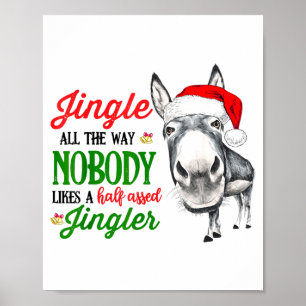 Jingle All The Way Nobody Likes A Jingler Santa Ha Poster