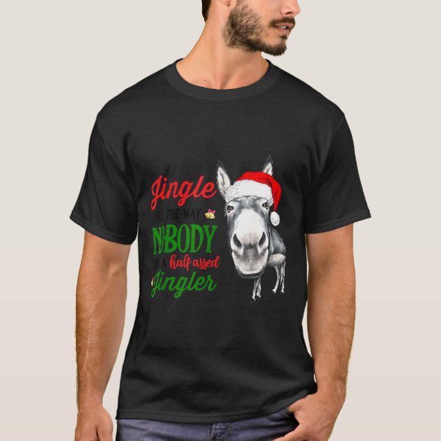 Jingle All The Way Nobody Likes A Jingler Santa Ha T-Shirt (Front)
