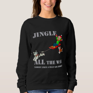 Jingle All The Way Siberian Husky Idea Sweatshirt