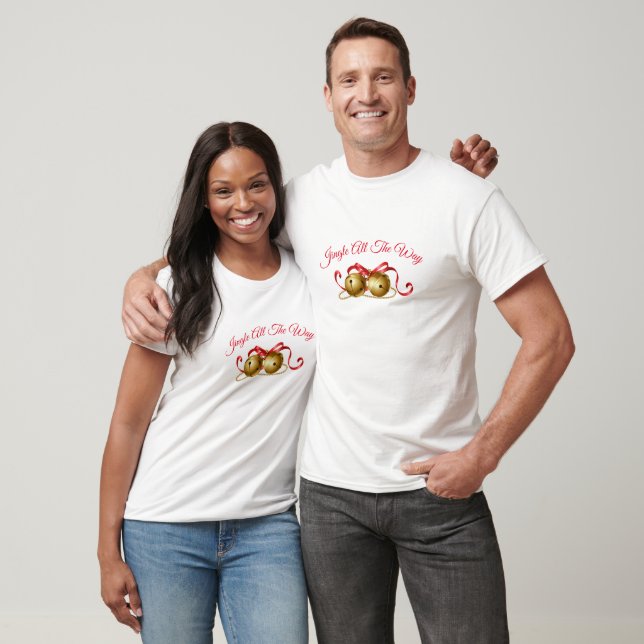 Jingle All The Way  T-Shirt (Unisex)