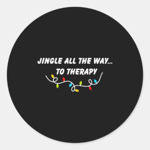 Jingle All The Way To Therapy Funny Christmas Sarc Classic Round Sticker