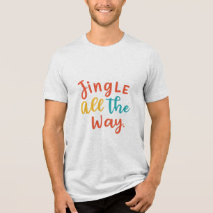 Jingle All The Way Tri-Blend Shirt